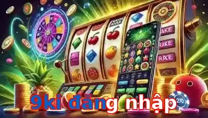 9ki đăng nhập