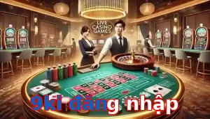 9ki đăng nhập
