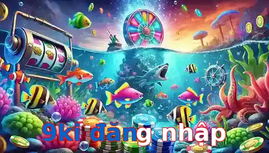 Trò Chơi Bắn Cá Phổ Biến Tại 9ki đăng nhập