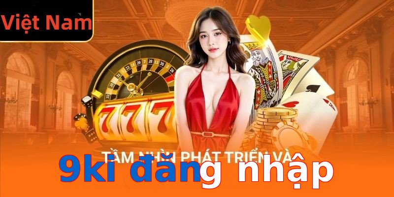 9ki đăng nhập